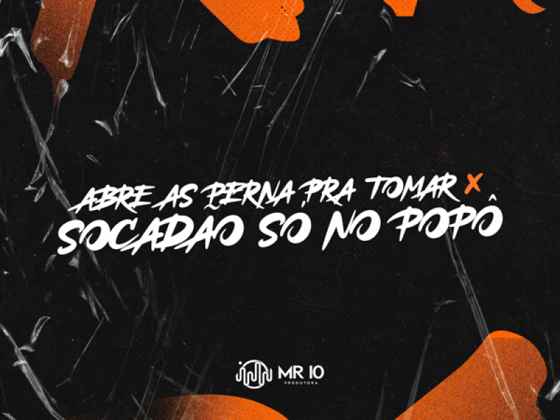 ABRE AS PERNA PRA TOMAR x SOCADÃO SÓ NO POPÔ (Single)