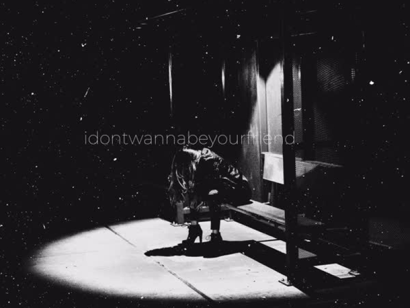 idontwannabeyourfriend (Single)