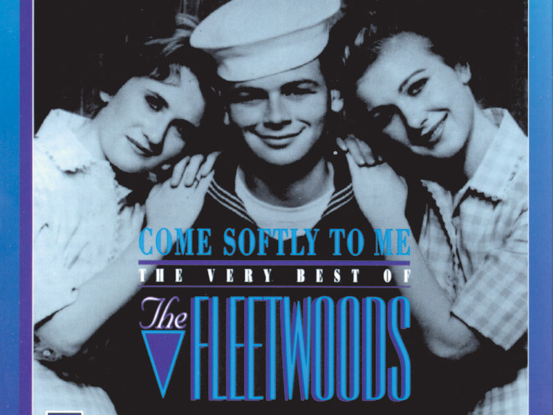 Come Softly To Me: The Very Best Of The Fleetwoods
