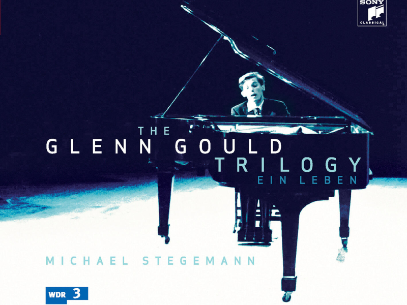 The Glenn Gould Trilogy - A Life