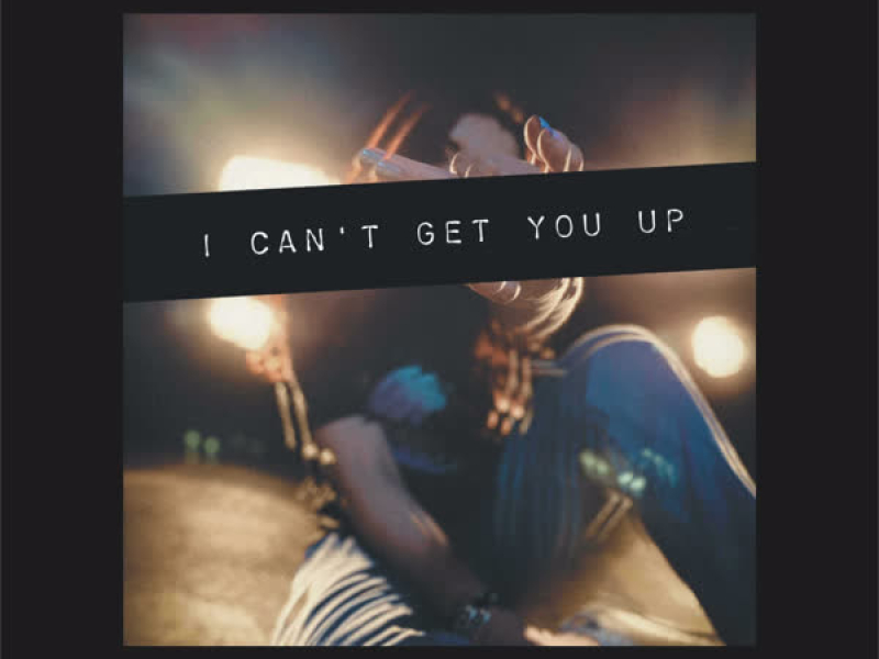 I Can't Get You Up (Single)