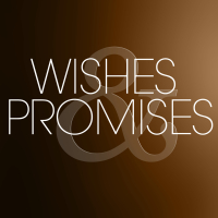 Wishes and Promises