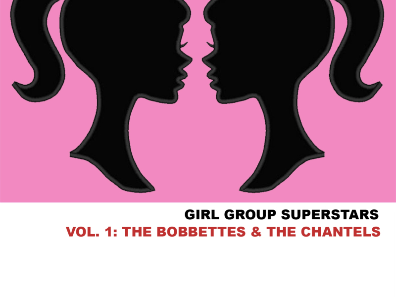 Girl Group Superstars, Vol. 1: The Bobbettes & The Chantels