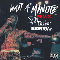 Wait a Minute (Remix) [feat. Remy Ma]
