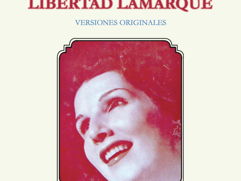 15 Tangos Inmortales a la Manera de Libertad Lamarque (Versiones Originales)