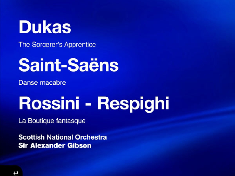 Dukas: The Sorcerer's Apprentice - Saint-Saëns: Dance Macabre - Respighi: La Boutique Fantasque