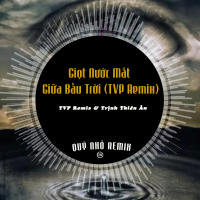 Giọt Nước Mắt Giữa Bầu Trời (TVP Remix) (Single)
