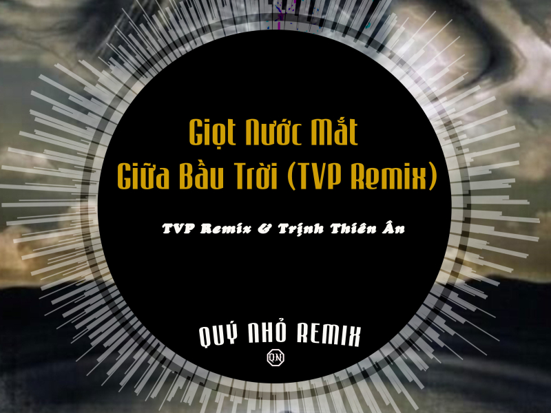 Giọt Nước Mắt Giữa Bầu Trời (TVP Remix) (Single)