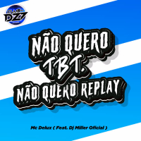 NÃO QUERO TBT, NÃO QUERO REPLAY (Single)