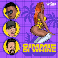 Gimmie Di Whine (Single)