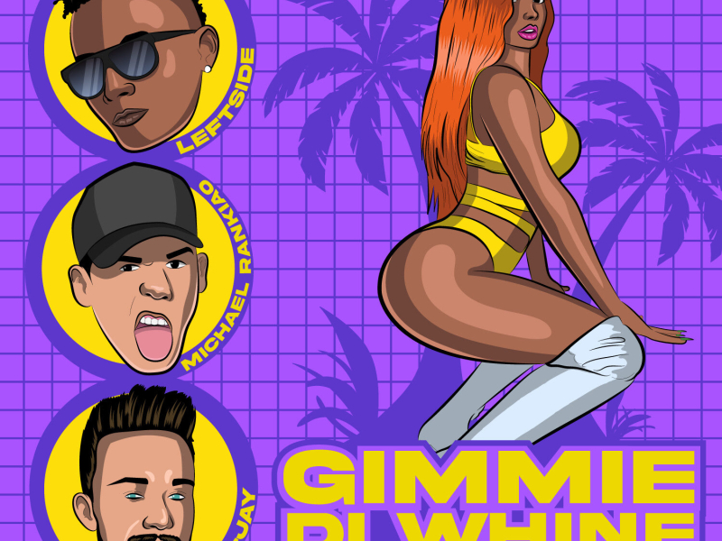 Gimmie Di Whine (Single)