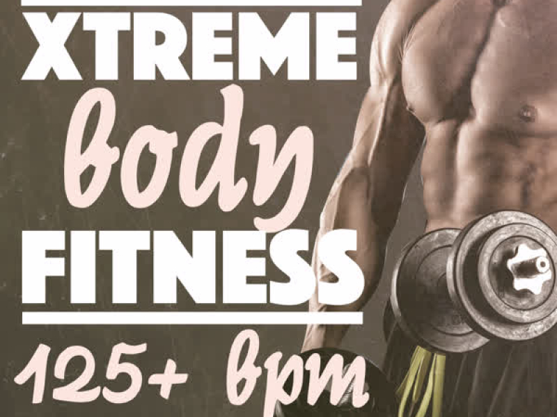 Xtreme Body Fitness (125+ BPM)