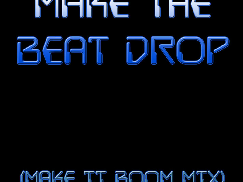 Make the Beat Drop (Single)