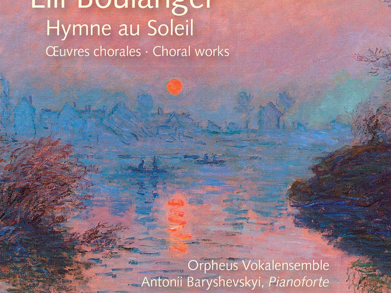 Lili Boulanger: Hymne au Soleil. Chorwerke