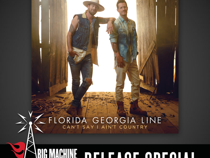 Can't Say I Ain't Country (Big Machine Radio Release Special)