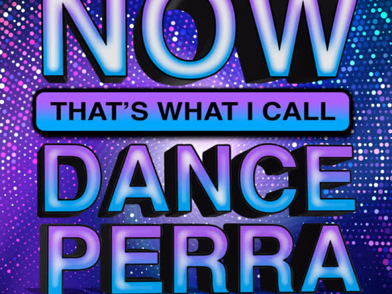 NOW THAT'S WHAT I CALL DANCE PERRA (REMIX PACK) (EP)