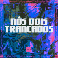 NÓS DOIS TRANCADOS (Single)