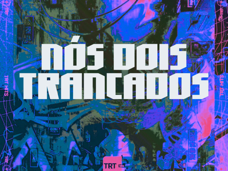 NÓS DOIS TRANCADOS (Single)