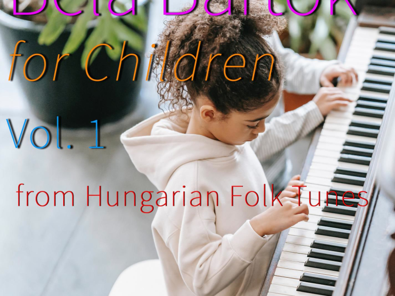 Béla Bartók for Children, Vol. 1 from Hungarian Folk Tunes (Single)