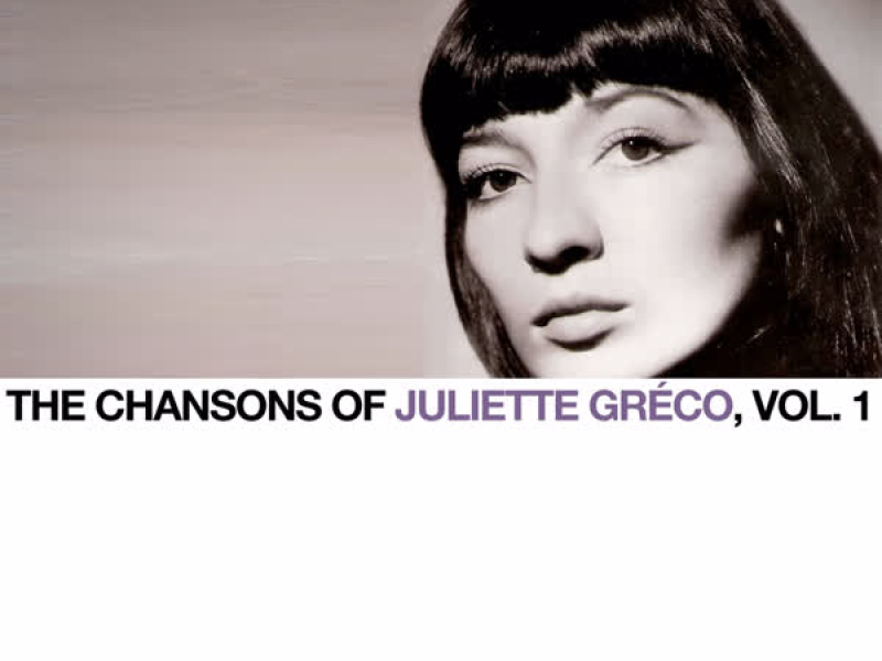 The Chansons Of Juliette Gréco, Vol. 1