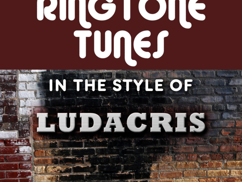 Ringtone Tunes: In The Style of Ludacris
