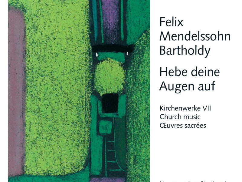 Mendelssohn: Hebe deine Augen auf. Kirchenwerke VII