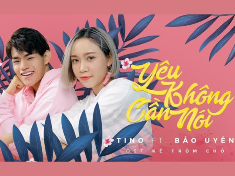 Yêu Không Cần Nói (OST Kẻ Trộm Chó Official) (Single)