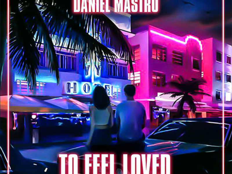 To Feel Loved (Original Mix) (Single)