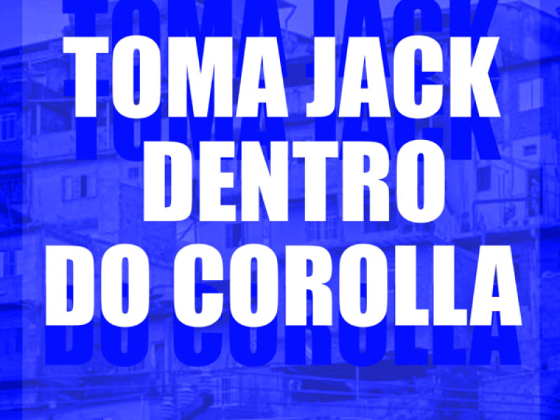 TOMA JACK DENTRO DO COROLLA (Single)