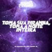 TOMA SUA PIRANHA, TOMA A NOITE INTEIRA (Single)