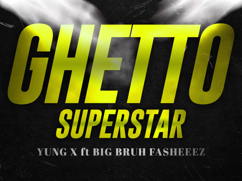 Ghetto Super Star (feat. Big Bruh Fasheez)