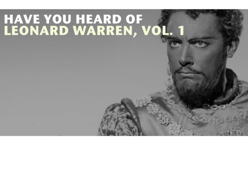 Have You Heard of Leonard Warren, Vol. 1