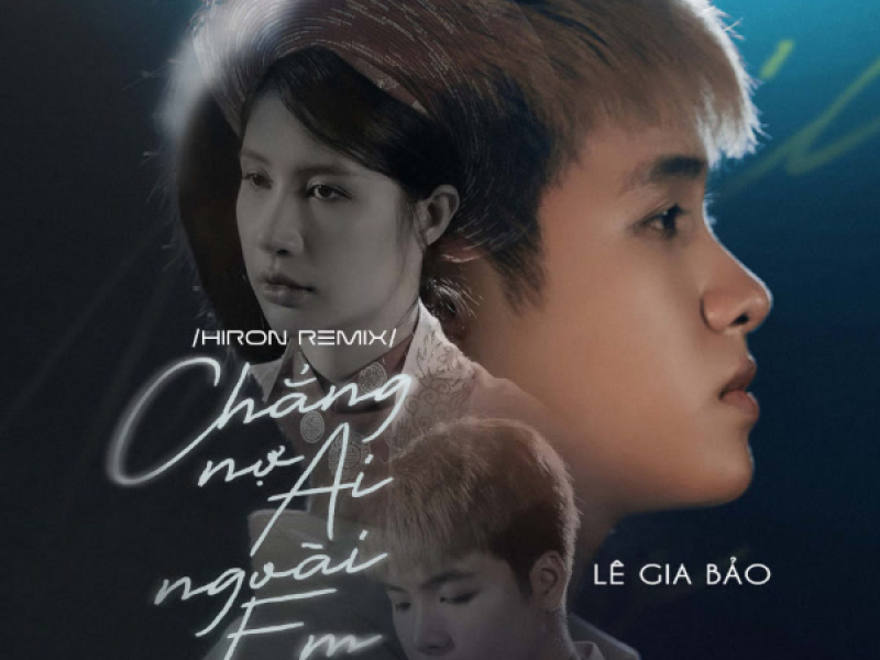 Chẳng Nợ Ai Ngoài Em (Hiron Remix) (Single)