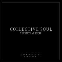 7even Year Itch: Collective Soul Greatest Hits (1994-2001) (International Version)