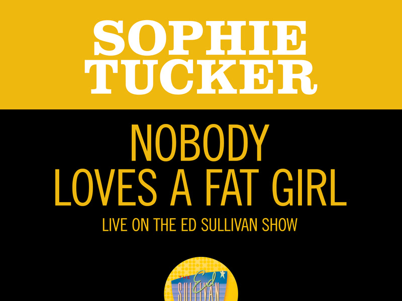 Nobody Loves A Fat Girl (Live On The Ed Sullivan Show, October 12, 1952) (Single)