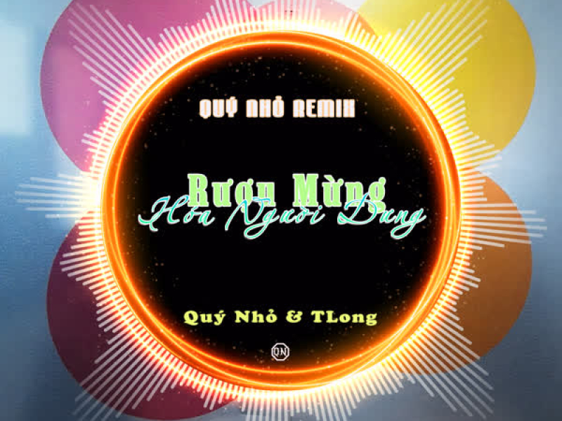 Rượu Mừng Hóa Người Dưng (Quý Nhỏ Remix) (Single)