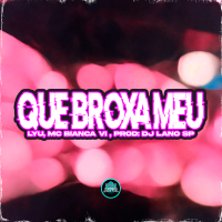 Que Broxa Meu (Single)