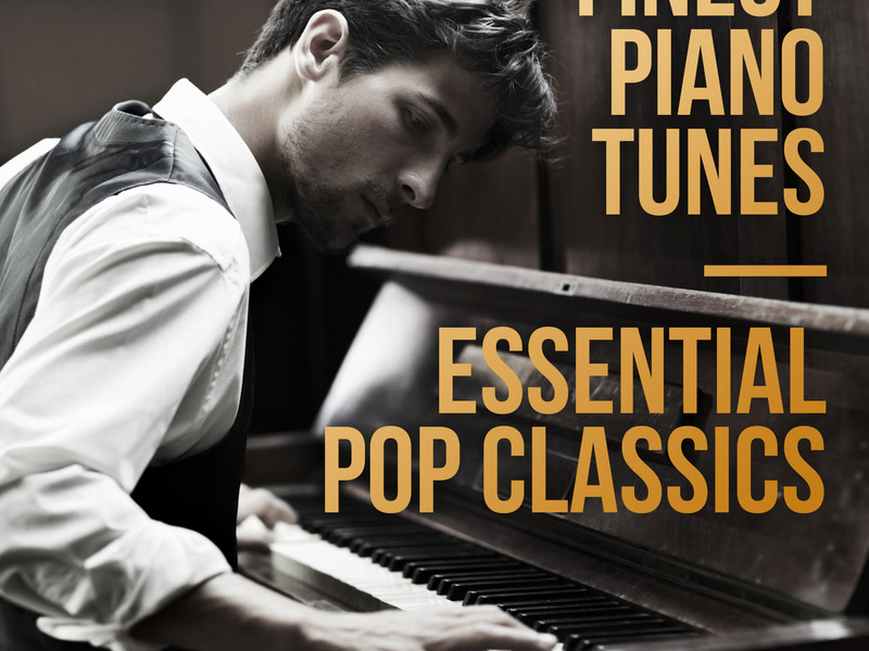 Finest Piano Tunes - Essential Pop Classics