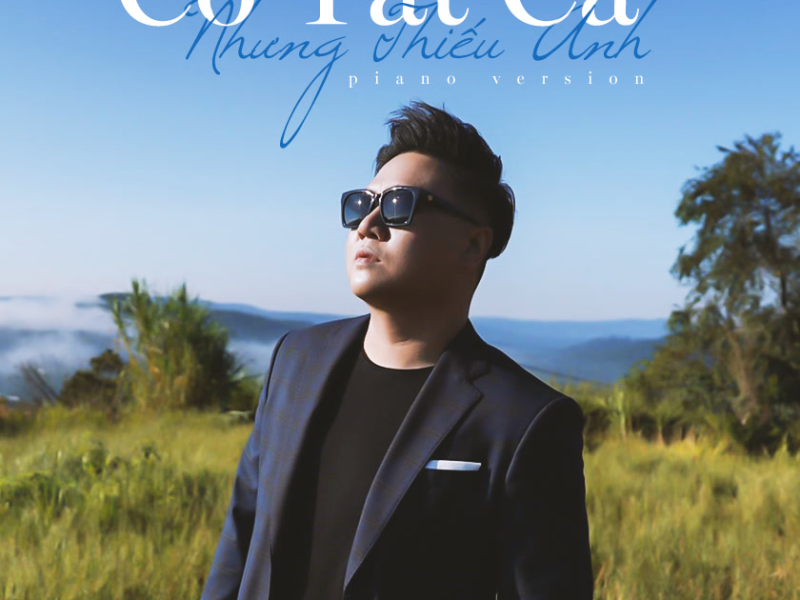 Có Tất Cả Nhưng Thiếu Anh (Piano Version) (Single)