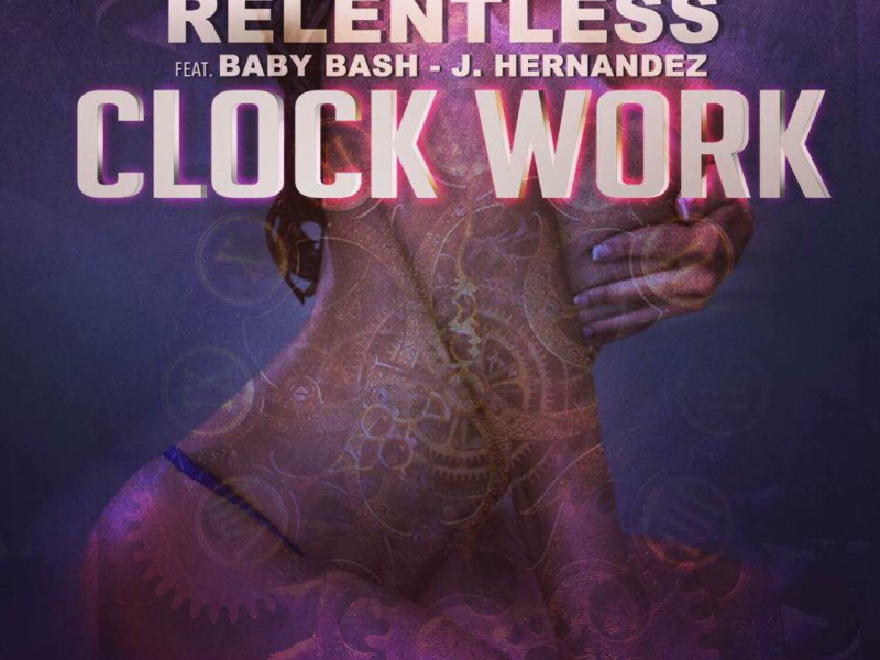Clock Work (feat. Baby Bash, J. Hernandez) (Single)