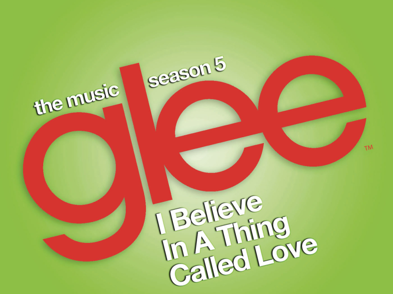 I Believe in a Thing Called Love (Glee Cast Version) (Single)