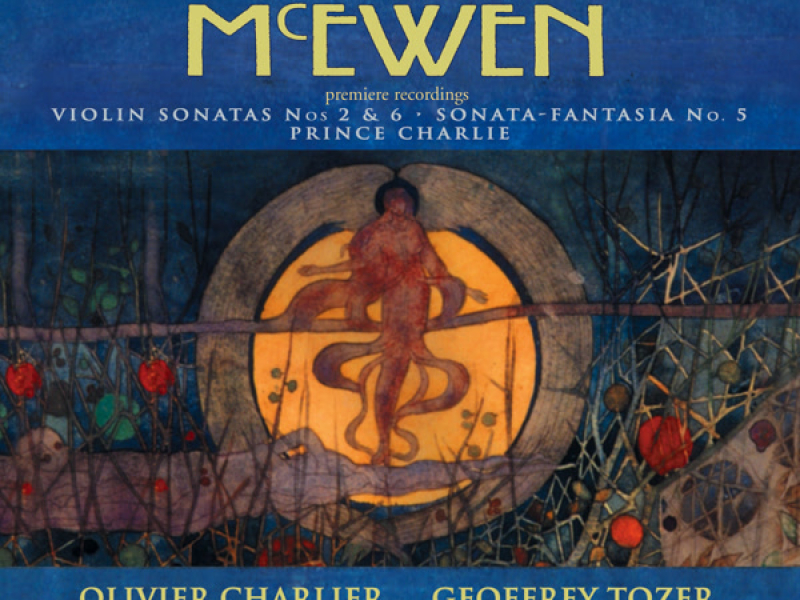 McEwen: Violin Sonata No. 1, Violin Sonata No. 6, Sonata-Fantasia No. 5 & Prince Charlie
