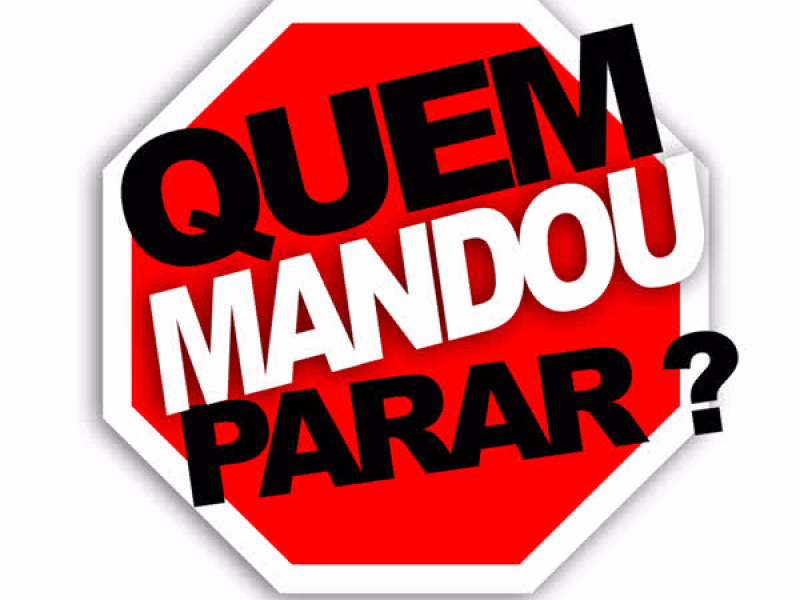 Quem Mandou Parar?