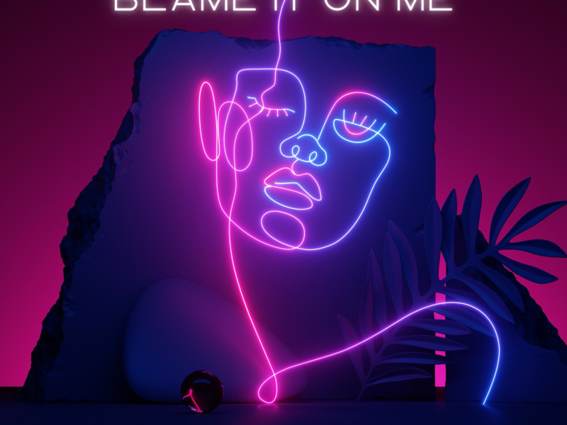 Blame It On Me (Single)