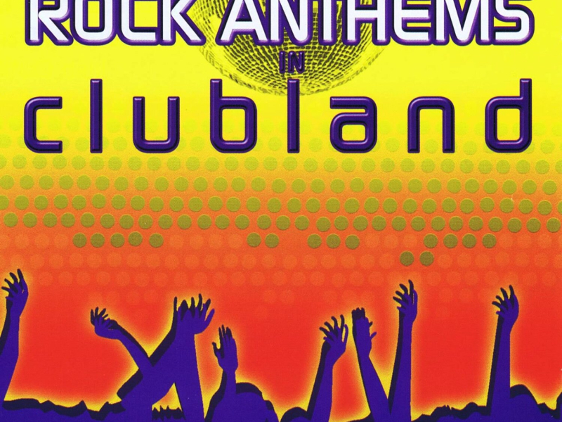 Rock Anthems in Clubland