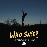 Who Says? (My Buddy Mike Remix) (Single)