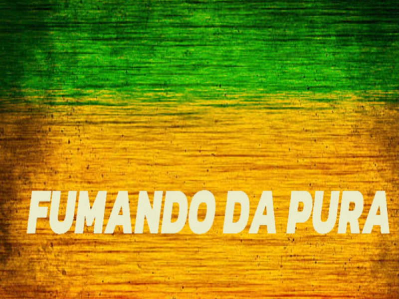 FUMANDO DA PURA (Single)