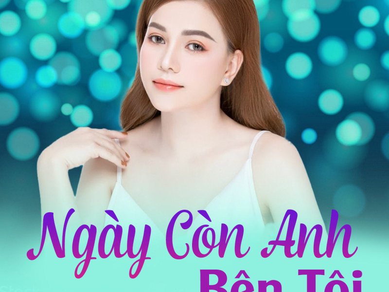 Ngày Còn Anh Bên Tôi (Single)