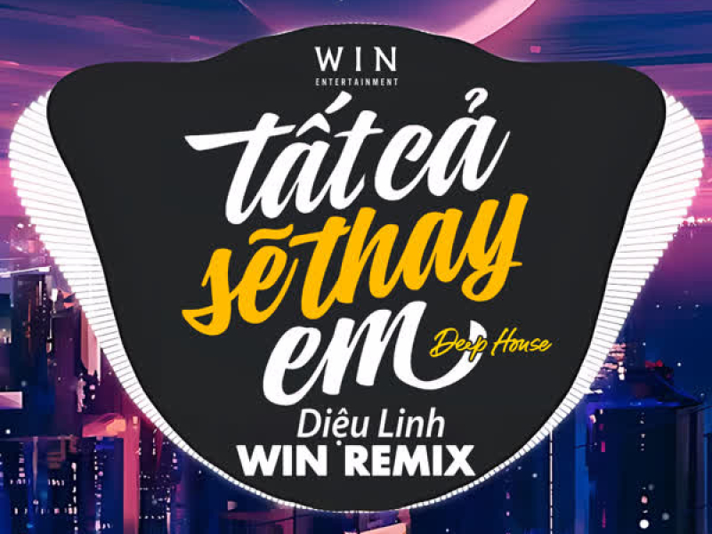 Tất Cả Sẽ Thay Em (Deep House) (Single)