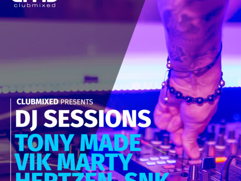 Clubmixed Presents DJ Sessions, Vol. 3: Triple Mix Pack - Tony Made & Vik Marty, Hertzen, Snk